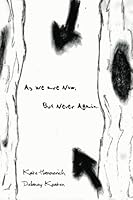 As We are Now, But Never Again. 1453866604 Book Cover
