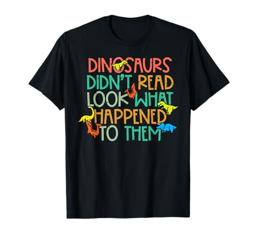 Dinosaurs Didnt Read Funny Book Lover Boys Kids Teacher T-Shirt Small