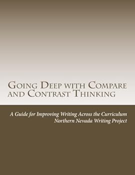 Paperback Going Deep with Compare and Contrast Thinking: A Guide for Improving Writing Across the Curriculum Book