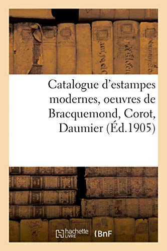 Catalogue d'Estampes Modernes, Oeuvres de Bracquemond, Corot, Daumier (French Edition)