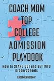 Coach Mom Top College Admission Playbook: How to Stand Out and Get into Dream Schools