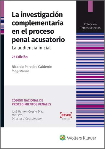 La investigación complementaria en el proceso penal acusatorio (2.ª edición). La audiencia inicial (Temas selectos) (Spanish Edition)