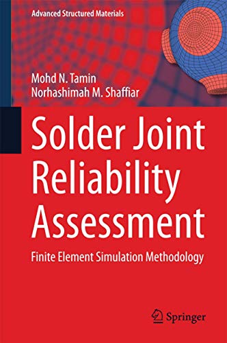 Solder Joint Reliability Assessment: Finite Element Simulation Methodology (Advanced Structured Materials, 37)