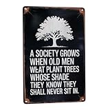 A society grows great when old men plant trees whose shade they know they shall never sit in