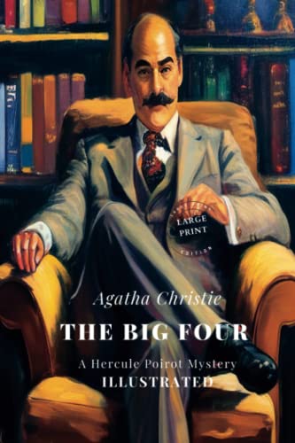 The Big Four: A Hercule Poirot Mystery Illustrated: LARGE PRINT EDITION