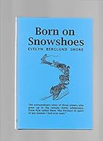 Born on Snowshoes 0963651188 Book Cover