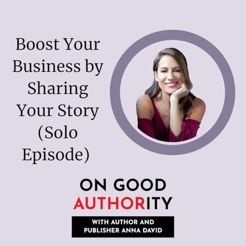 Boost Your Business by Sharing Your Story (Solo Episode) Podcast Por  arte de portada