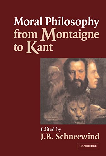 Moral Philosophy from Montaigne to Kant Kindle edition by Schneewind