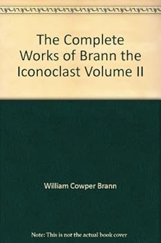 The Complete Works of Brann the Iconoclast Volume II