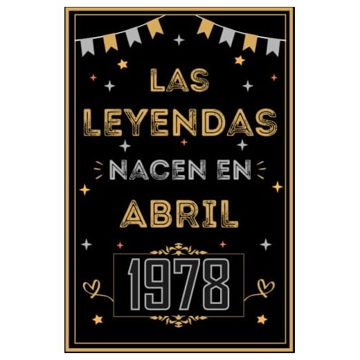 CUADERNO, LAS LEYENDAS NACEN EN ABRIL 1978: Regalo de 45 cumpleaños para mujeres y hombres, ideas de 45 cumpleaños... un cumpleaños... divertido, ... regalo de 45 cumpleaños para él/ella.