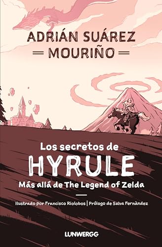Los secretos de Hyrule: Más allá de 'The Legend of Zelda' (LunwerGG)