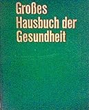  Großes Hausbuch der Gesundheit : Ein Doktorbuch f. jedermann ; [Mit] über 550 mehr- u. einfarb. Abb. auf Kunstdrucktaf. u. im Text, e. Zellglas-Modell d. Menschen sowie Kurzanweisgn f. allererste Hilfe. Unter Mitarb. zahlr. Fachärzte koordiniert v.