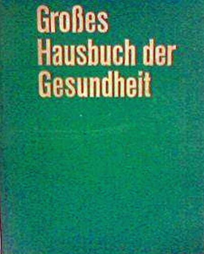 Großes Hausbuch der Gesundheit : Ein Doktorbuch f. jedermann ; [Mit] über 550 mehr- u. einfarb. Abb. auf Kunstdrucktaf. u. im Text, e. Zellglas-Modell d. Menschen sowie Kurzanweisgn f. allererste Hilfe. Unter Mitarb. zahlr. Fachärzte koordiniert v.