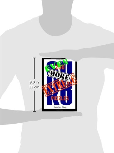 Even More Extreme Sudoku: Even more of the toughest Sudoku puzzles known to man.