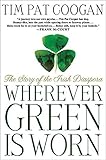 Wherever Green Is Worn: The Story of the Irish Diaspora