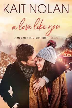A Love Like You: A Friends to Lovers, Forced Proximity, Holiday Road Trip Small Town Romance (Men of the Misfit Inn Book 6)
