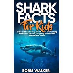 Shark Facts for Kids: Explore the Fascinating World of This Amazing Animal and Discover Everything You Need to Know About Sharks Audiolibro Por Boris Walker arte de portada