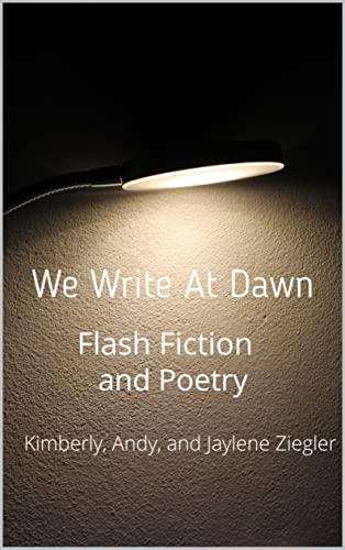 We Write at Dawn: Flash Fiction and Poetry (English Edition)