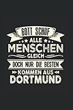  Gott schuf alle Menschen gleich doch nur die besten kommen aus Dortmund: Liniert Notizbuch Tagebuch Geschenkidee Notizheft Dortmunder Geschenk