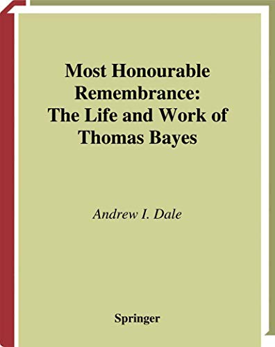 Most Honourable Remembrance: The Life and Work of Thomas Bayes