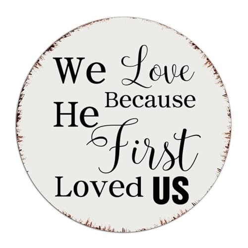 Letreros de metal personalizados para exteriores, We Love Because He First Loved Us, decoración de pared, placa de metal para casa, restaurantes, patio trasero con citas, póster artístico de regalo