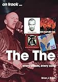 The The: Every Album, Every Song (On Track)