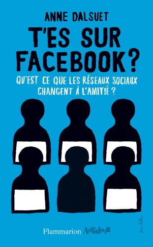Télécharger T’es sur Facebook ?: Qu’est-ce que les réseaux sociaux changent à l’amitié ? Livre eBook France