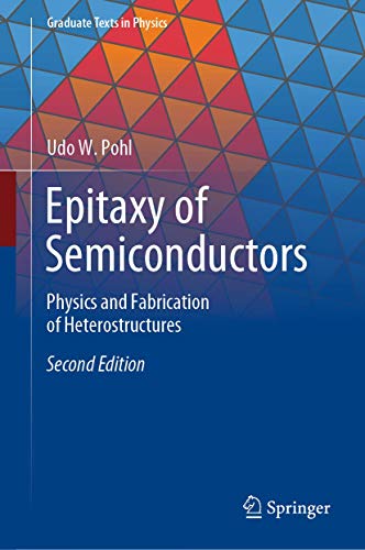 Epitaxy of Semiconductors: Physics and Fabrication of Heterostructures (Graduate Texts in Physics)