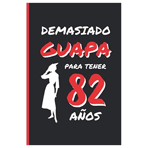 DEMASIADO GUAPA PARA TENER 82 AÑOS: REGALO DE CUMPLEAÑOS ORIGINAL Y DIVERTIDO PARA MUJER | pareja, abuela, bisabuela | Ideas Aniversario, Día de San ... Diario Personal, Cuaderno de Notas o Agenda.