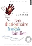  Petit Dictionnaire du français familier: 2000 mots et expressions, d\'Avoir la pétoche à Zigouiller