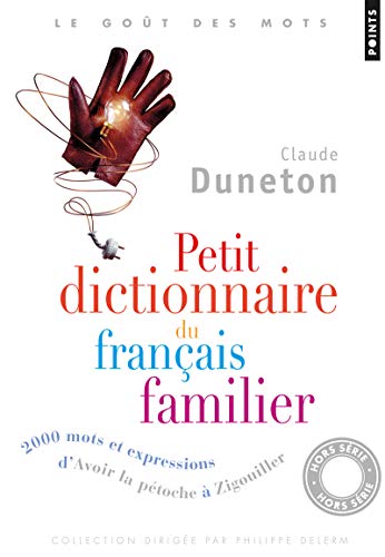 Télécharger Petit Dictionnaire du français familier - 2000 mots et expressions d'Avoir la pétoche à Zigouille Livre eBook France