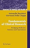 Fundamentals of Clinical Research: Bridging Medicine, Statistics and Operations (Statistics for Biology and Health)