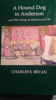 Hardcover A Hound Dog in Anderson and Other Essays on Medicine and Life Book