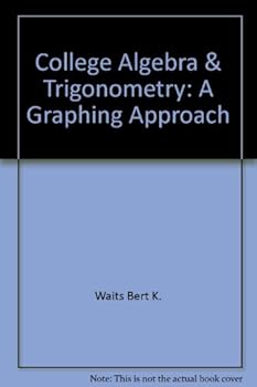 College algebra & trigonometry: A graphing approach