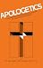 Apologetics: A Philosophic Defense and Explanation of the Catholic Religion