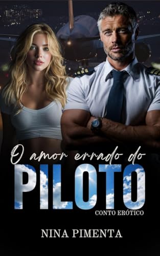 O Amor Errado do PILOTO (POMAR Contos Proibidos Livro 8)