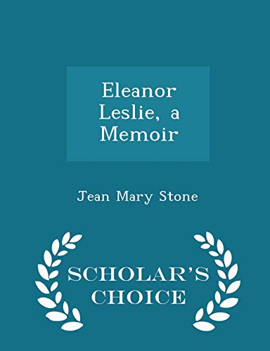 Eleanor Leslie, a Memoir - Scholar's Choice Edi... 1298077486 Book Cover