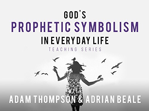 God's Prophetic Symbolism in Everyday Life Teaching Series with Adam