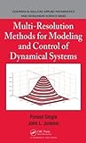 Multi-Resolution Methods for Modeling and Control of Dynamical Systems (Chapman & Hall/CRC Applied...