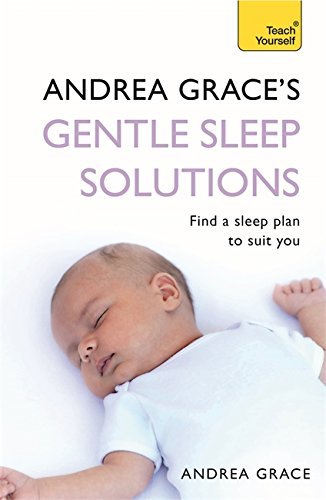 Andrea Grace's Gentle Sleep Solutions (Teach Yourself) Andrea Grace's Gentle Sleep Solutions (Teach Yourself)