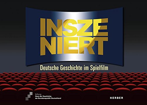 Inszeniert. Deutsche Geschichte im Spielfilm (Kerber Culture) Inszeniert. Deutsche Geschichte im Spielfilm (Kerber Culture)