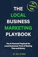 The Local Business Marketing Playbook: The AI-Powered Playbook for Local Business Owners B0F65T9L4N Book Cover