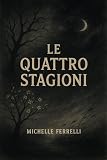  Le quattro stagioni (Italian Edition)