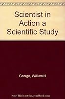 Scientist in Action a Scientific Study B000XYZEZY Book Cover