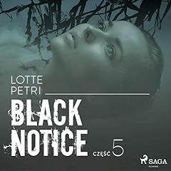 Black notice. Część 5 Audiobook By Lotte Petri cover art