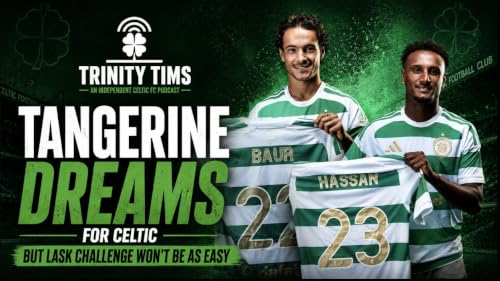 Tangerine Dreams For Celtic but LASK Challenge Won't Be As Easy