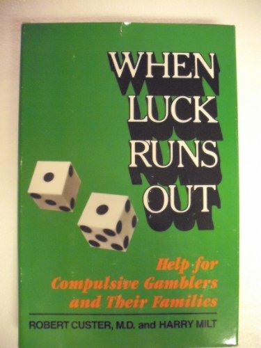 When Luck Runs Out: Help for Compulsive Gamblers and Their Families