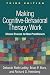 Making Cognitive-Behavioral Therapy Work, Third Edition: Clinical Process for New Practitioners