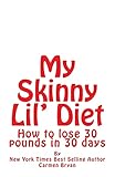 My Skinny Lil' Diet: How to lose 30 pounds in 30 days