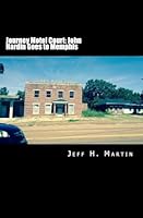 Journey Motel Court: John Hardin Goes to Memphis (The Journals of John Hardin Book 2) 1517369169 Book Cover